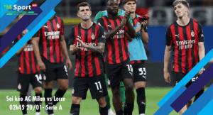 Đội hình dự kiến trước trận AC Milan vs Lecce