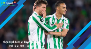 Đội hình dự kiến trước trận Betis vs Rayo Vallecano